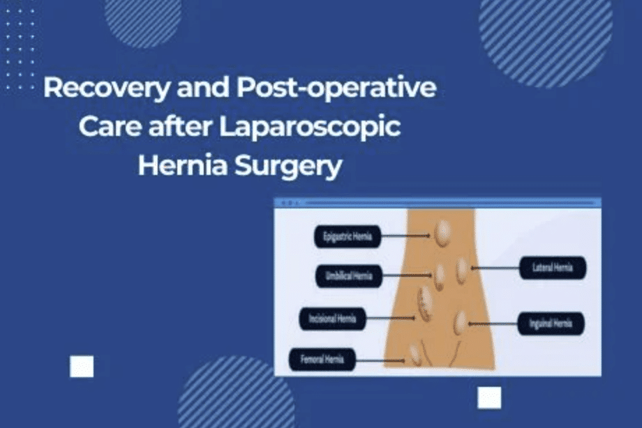 Recovery and Post-operative Care after Laparoscopic Hernia Surgery